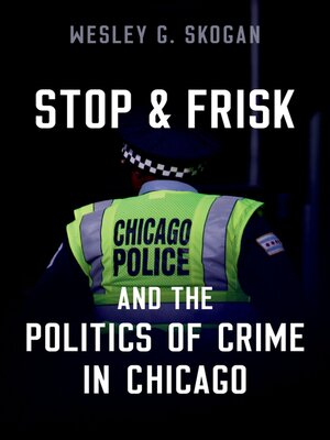 cover image of Stop & Frisk and the Politics of Crime in Chicago